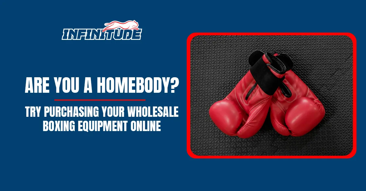 Are you a homebody? Try purchasing your wholesale boxing equipment online