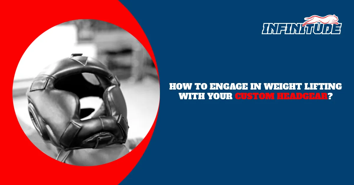How to engage in weight lifting with your custom headgear?