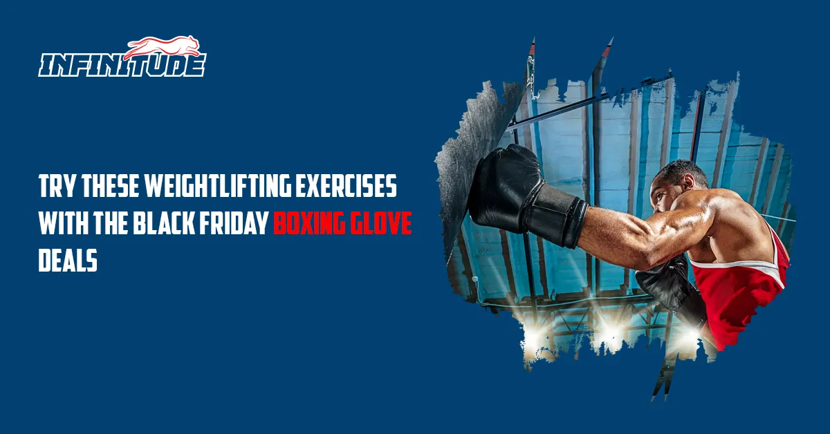 Try these weightlifting exercises with the Black Friday Boxing Glove Deals