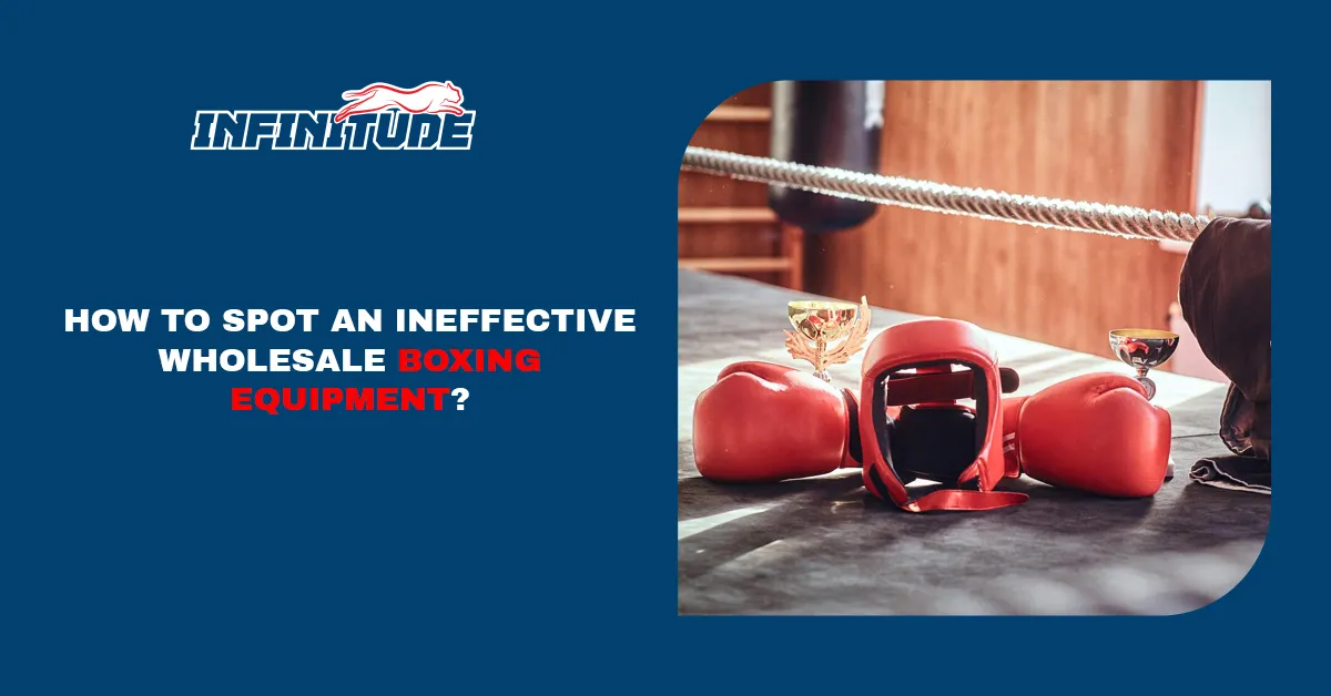 Spot an Ineffective Boxing Equipment | Look for the Suspicious Signs