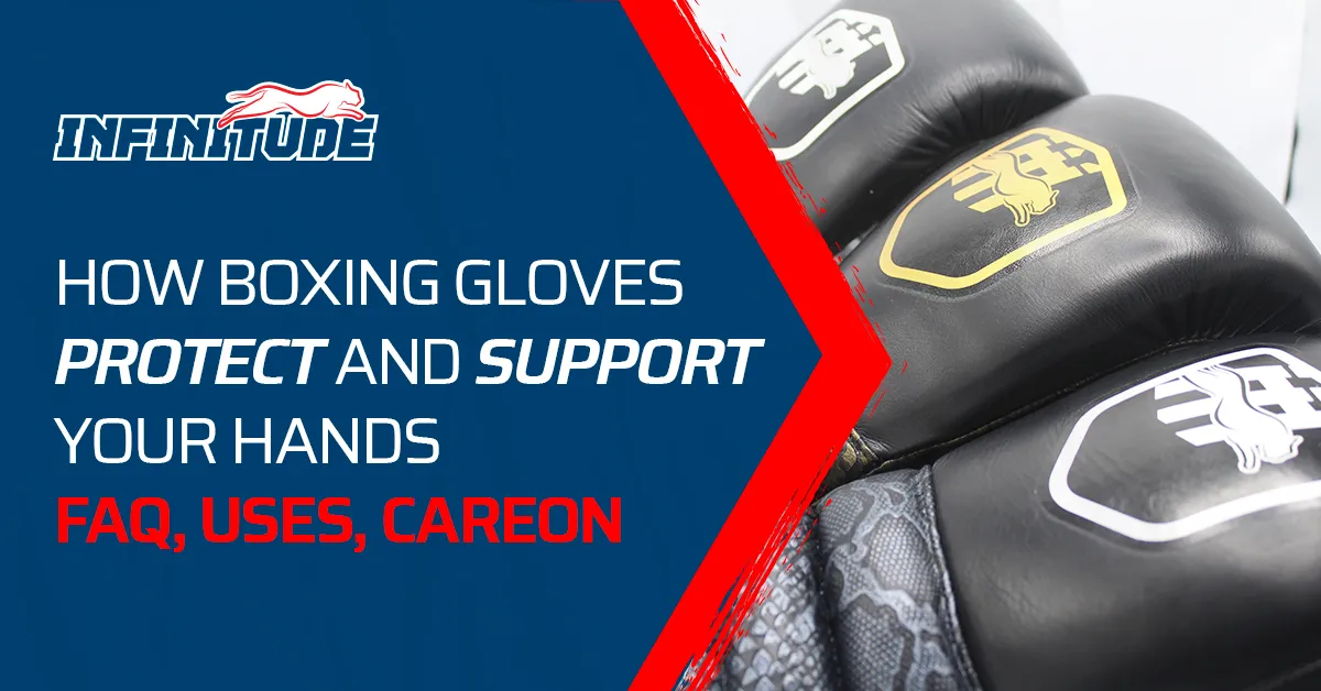 How Boxing Gloves Protect and Support Your hands? – FAQ, Uses, Care