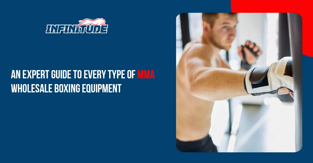 An expert guide to every type of MMA wholesale boxing equipment